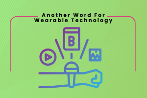 Another Word For Wearable Technology