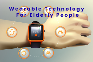 Wearable Technology for Elderly People to Stay Safe, Healthy, and Independent