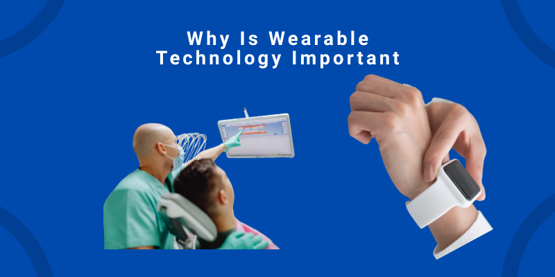 Why Is Wearable Technology Important