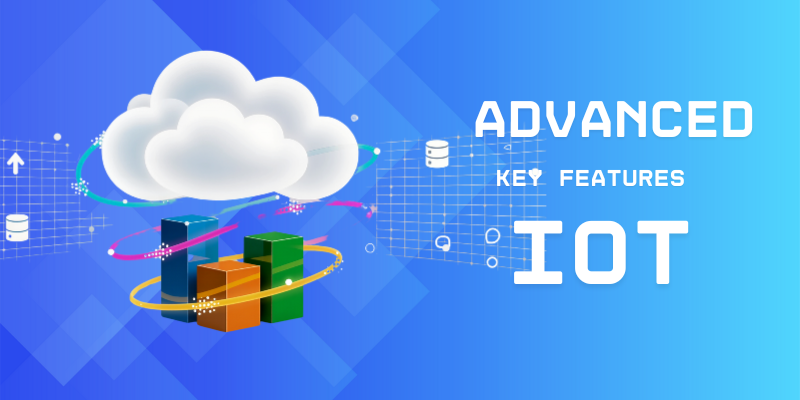 advanced key features of IoT